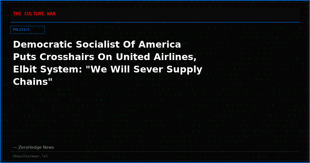 Democratic Socialist Of America Puts Crosshairs On United Airlines, Elbit System: "We Will Sever Supply Chains"