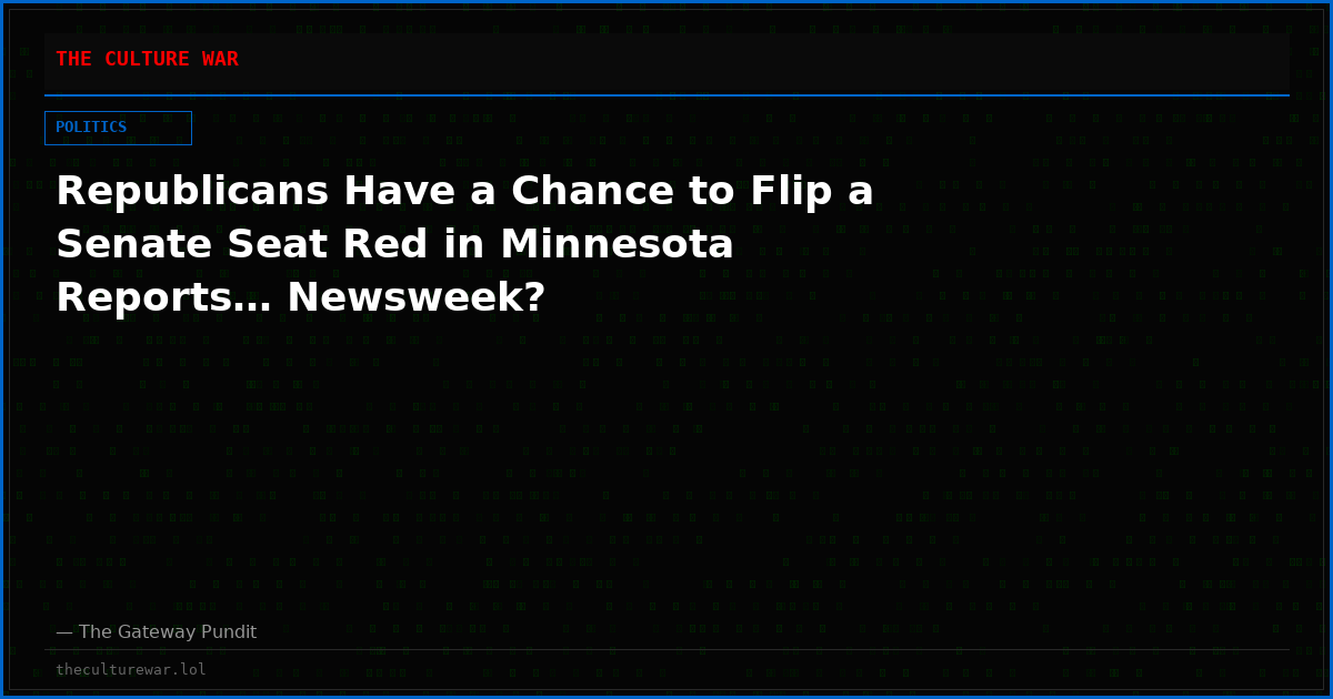 Republicans Have a Chance to Flip a Senate Seat Red in Minnesota Reports… Newsweek?