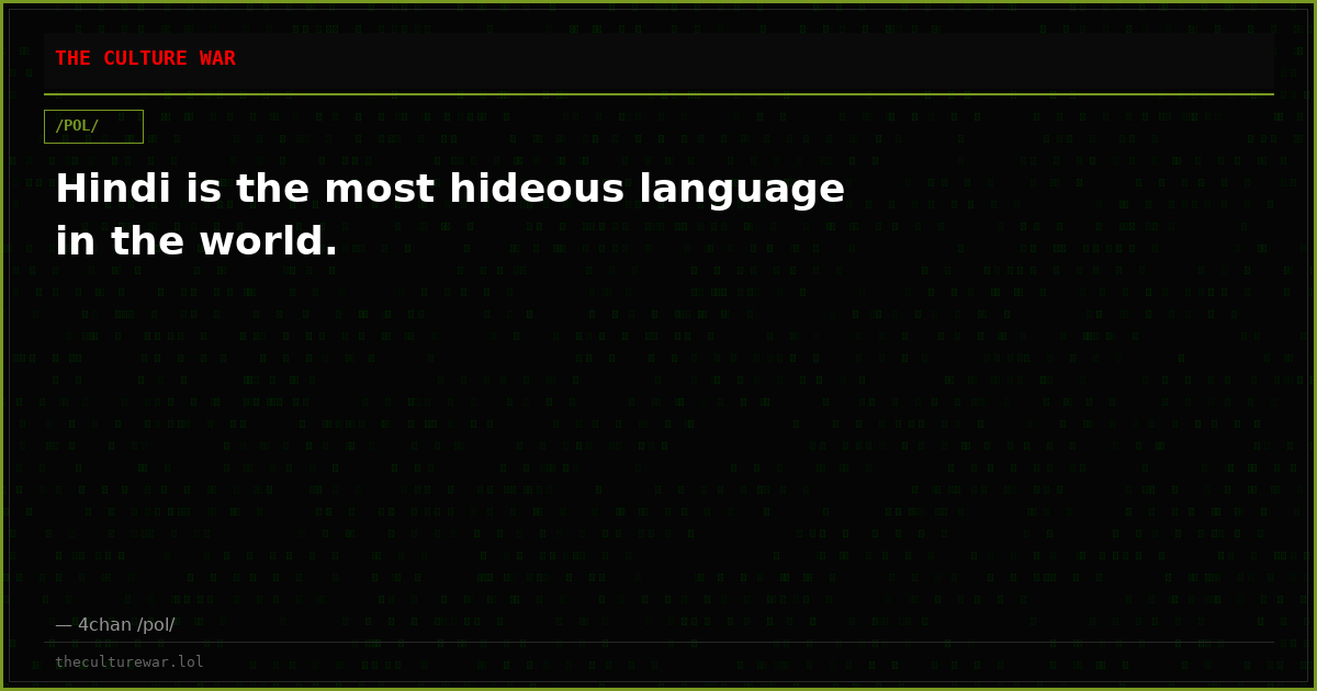 Hindi is the most hideous language in the world.