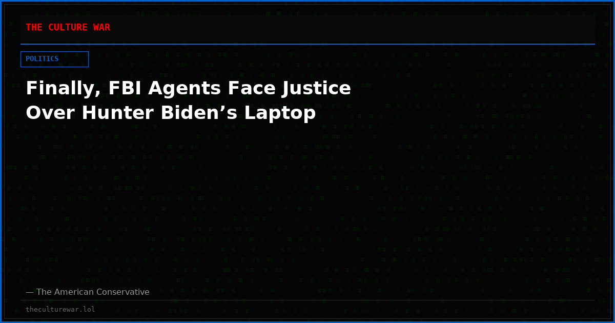 Finally, FBI Agents Face Justice Over Hunter Biden’s Laptop