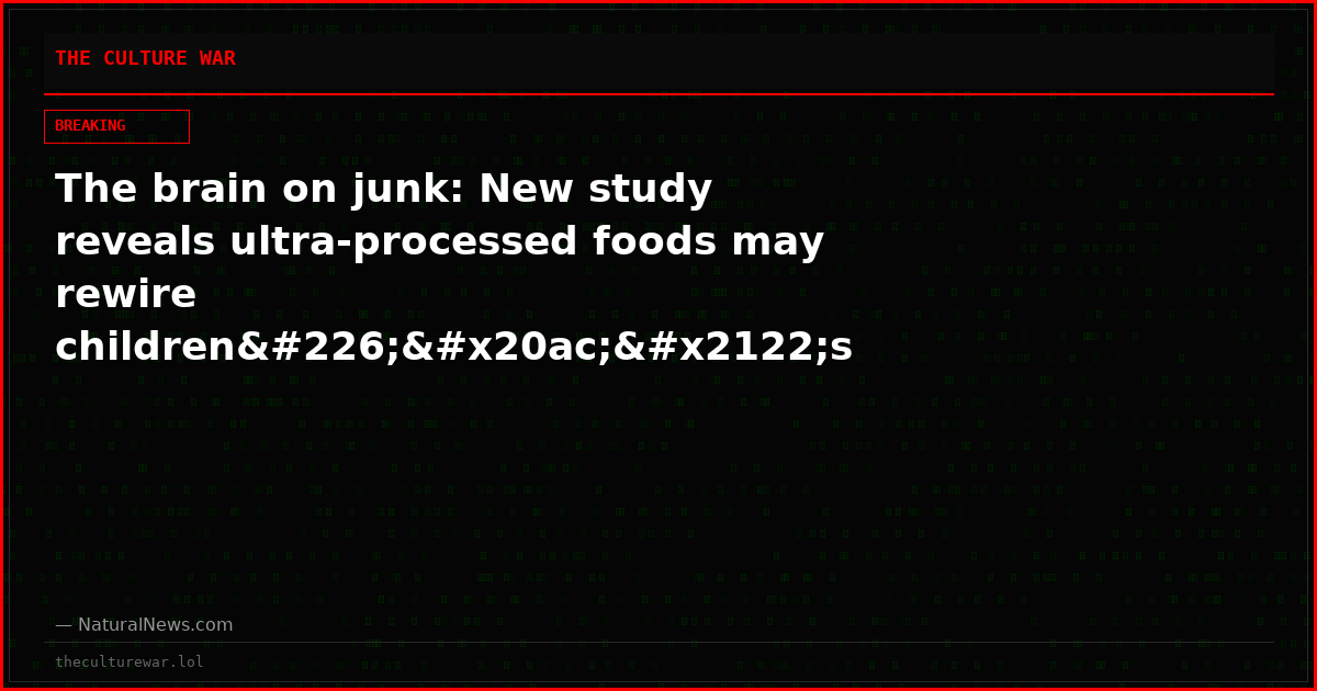 The brain on junk: New study reveals ultra-processed foods may rewire childrenâ€™s reward centers