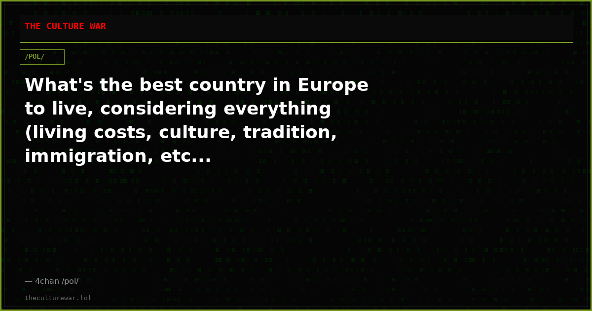 What's the best country in Europe to live, considering everything (living costs, culture, tradition, immigration, etc...