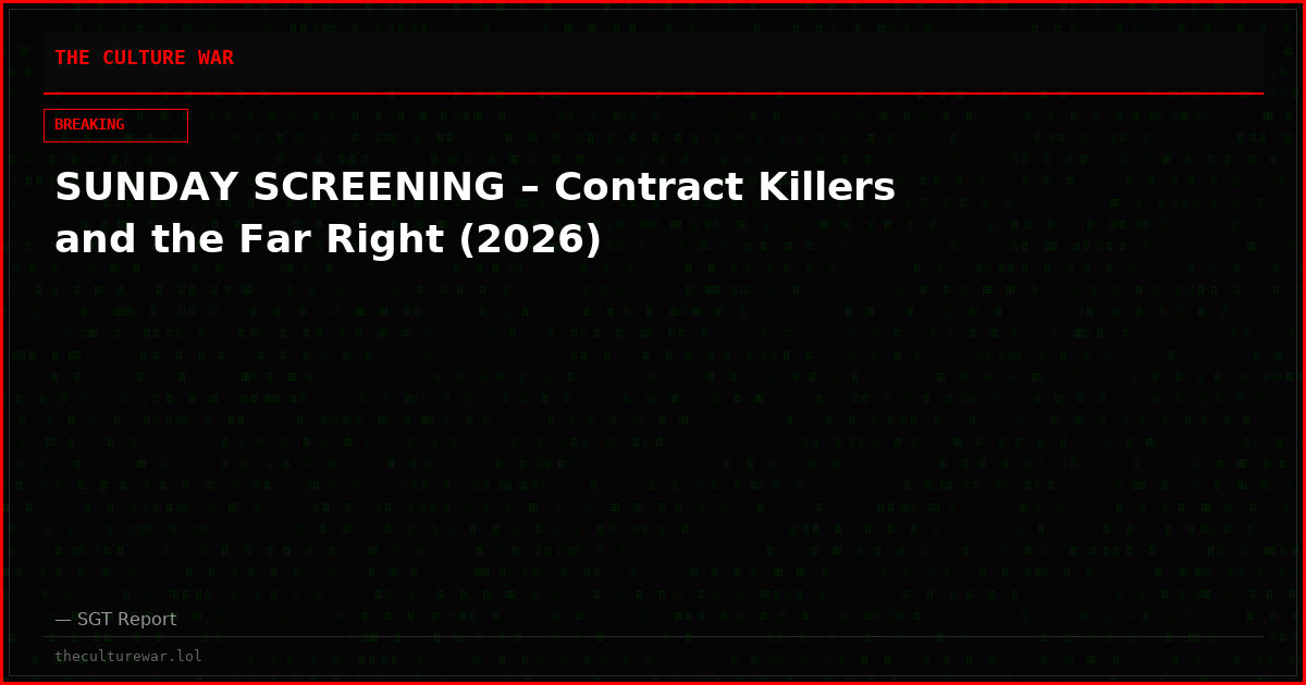 SUNDAY SCREENING – Contract Killers and the Far Right (2026)
