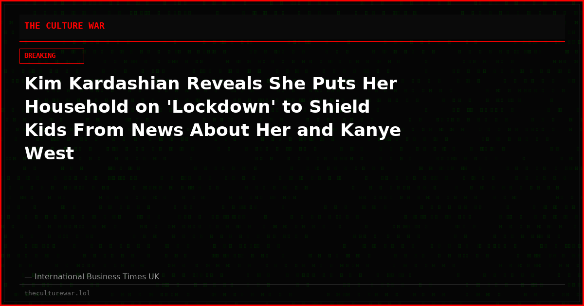 Kim Kardashian Reveals She Puts Her Household on 'Lockdown' to Shield Kids From News About Her and Kanye West