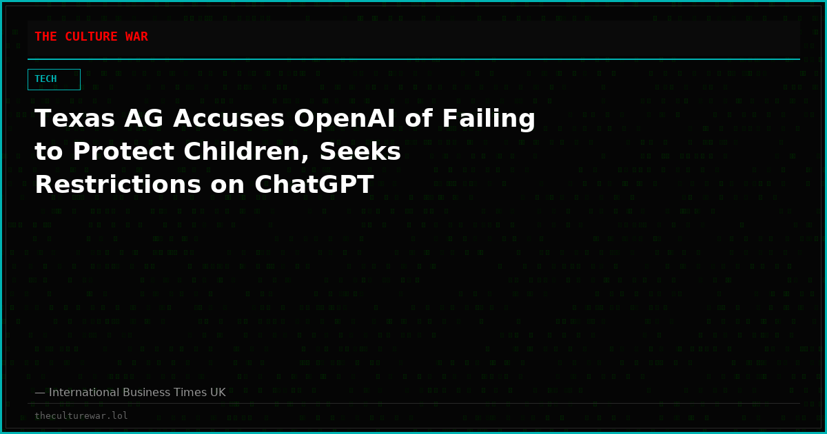 Texas AG Accuses OpenAI of Failing to Protect Children, Seeks Restrictions on ChatGPT