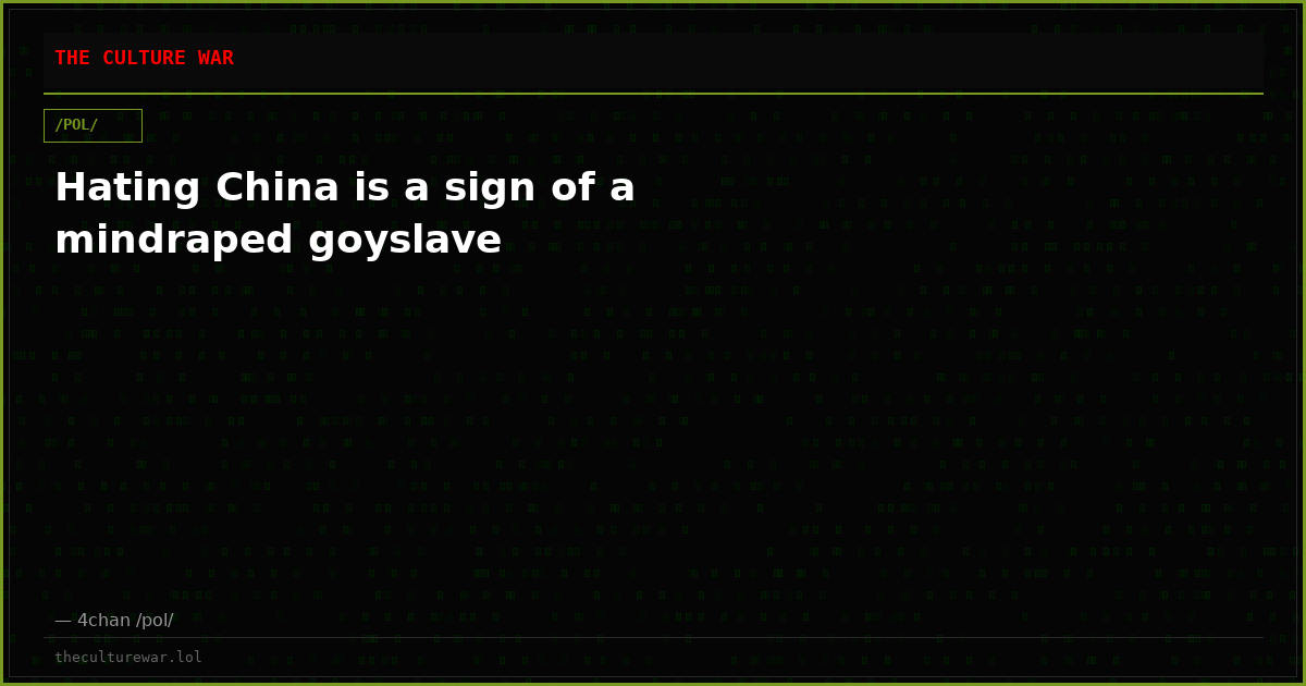 Hating China is a sign of a mindraped goyslave