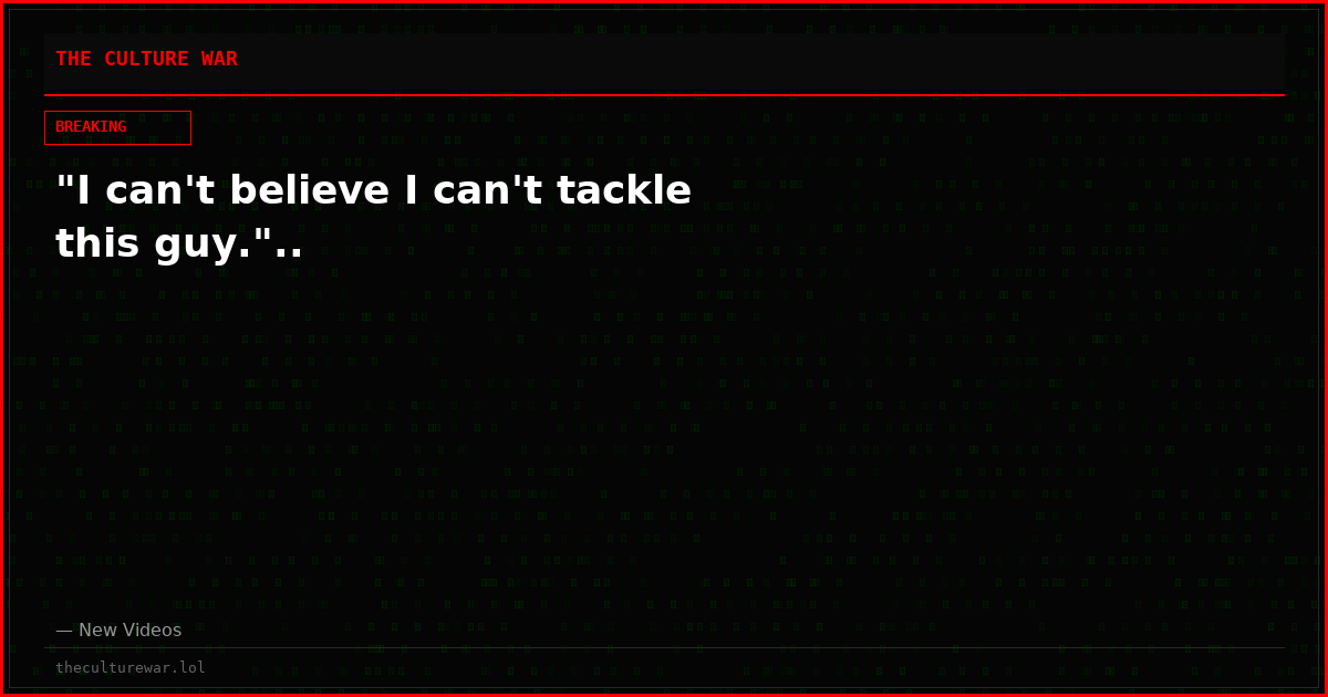 "I can't believe I can't tackle this guy."..