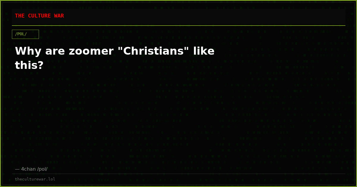 Why are zoomer "Christians" like this?