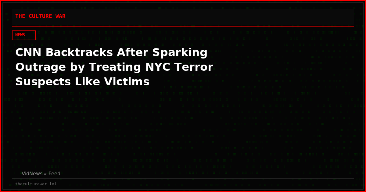 CNN Backtracks After Sparking Outrage by Treating NYC Terror Suspects Like Victims