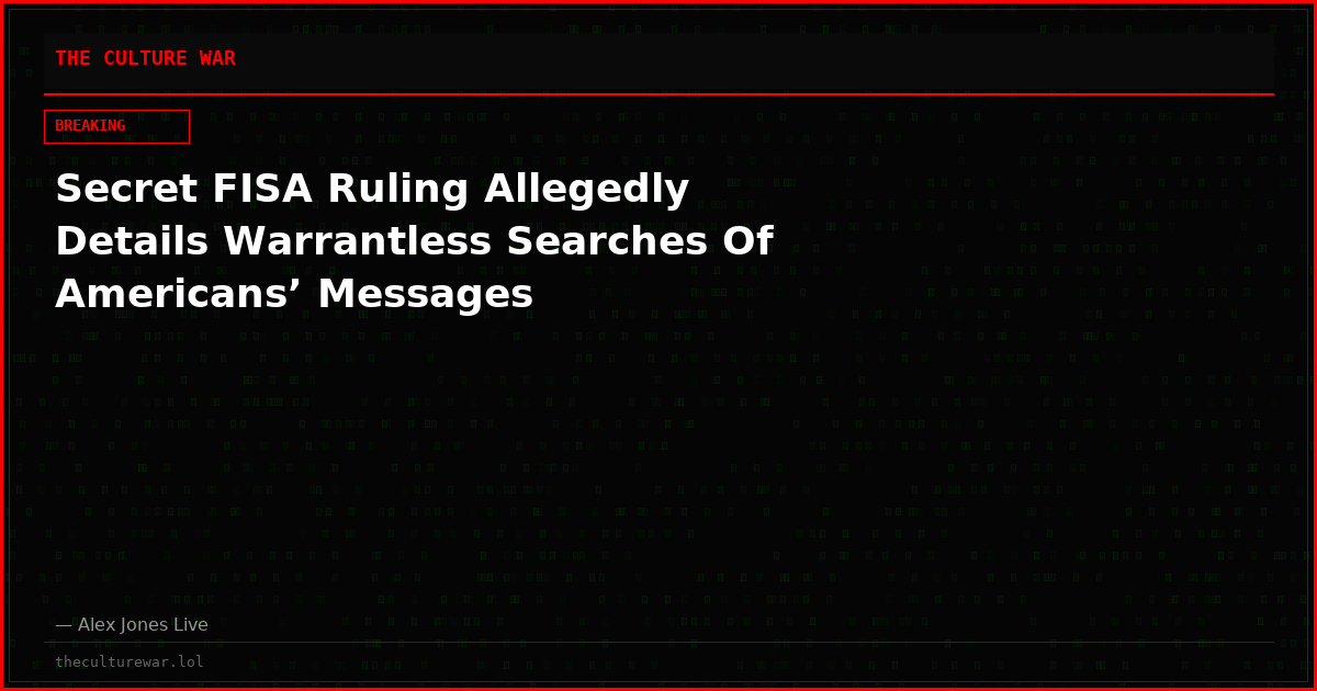 Secret FISA Ruling Allegedly Details Warrantless Searches Of Americans’ Messages