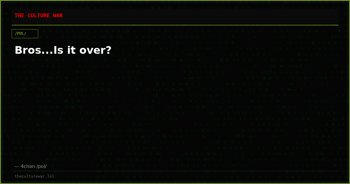 Bros...Is it over?