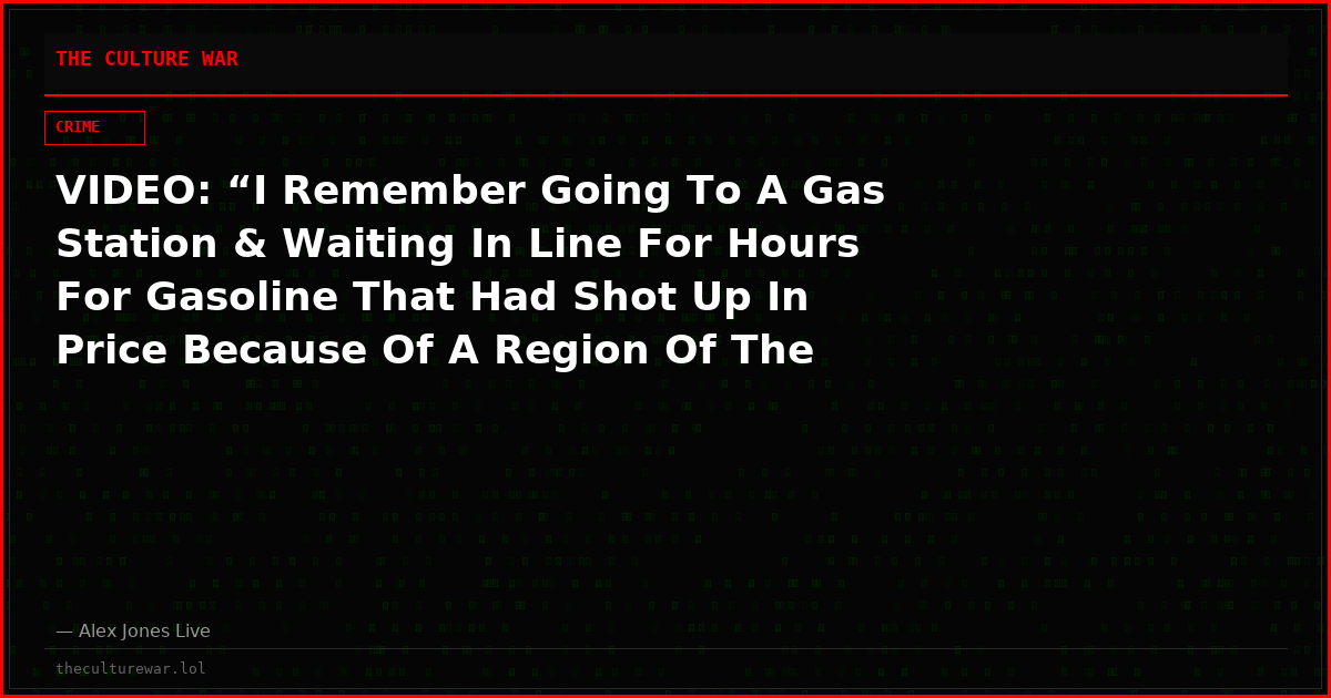 VIDEO: “I Remember Going To A Gas Station & Waiting In Line For Hours For Gasoline That Had Shot Up In Price Because Of A Region Of The World Made Up Of Countries I Couldn’t Even Pronounce!”