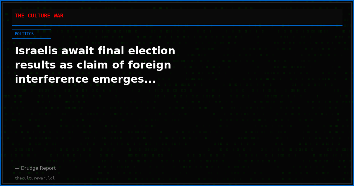 Israelis await final election results as claim of foreign interference emerges...