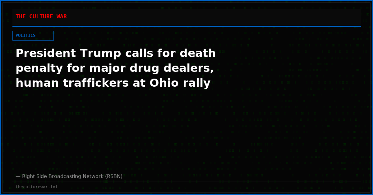 President Trump calls for death penalty for major drug dealers, human traffickers at Ohio rally