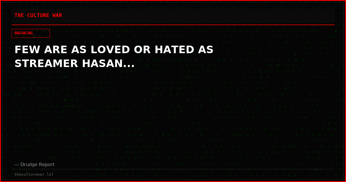 FEW ARE AS LOVED OR HATED AS STREAMER HASAN...
