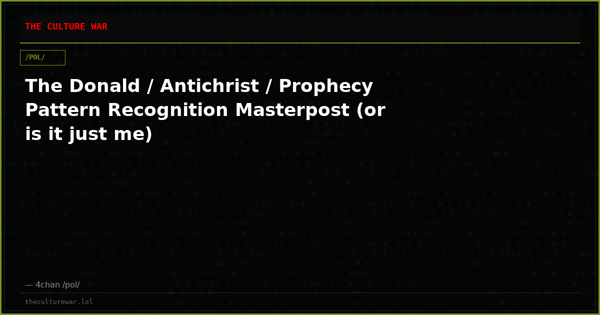 The Donald / Antichrist / Prophecy Pattern Recognition Masterpost (or is it just me)