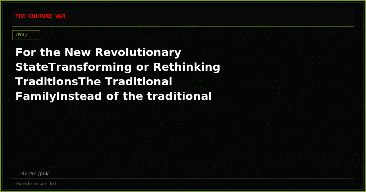 For the New Revolutionary StateTransforming or Rethinking TraditionsThe Traditional FamilyInstead of the traditional ...