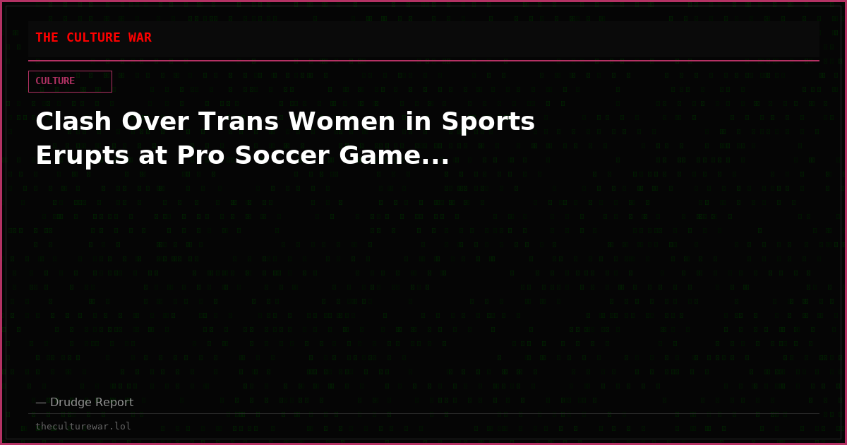 Clash Over Trans Women in Sports Erupts at Pro Soccer Game...