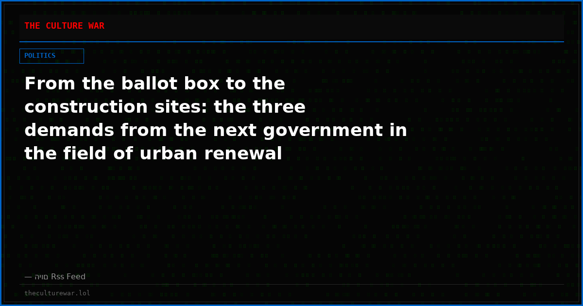 From the ballot box to the construction sites: the three demands from the next government in the field of urban renewal