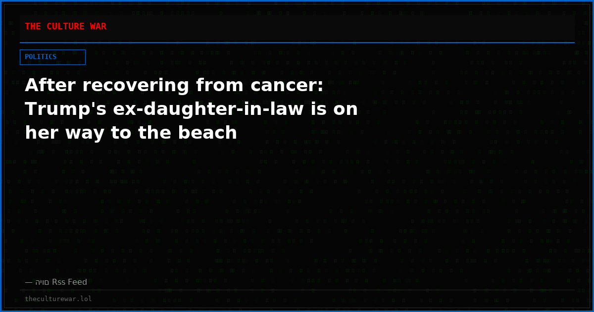 After recovering from cancer: Trump's ex-daughter-in-law is on her way to the beach