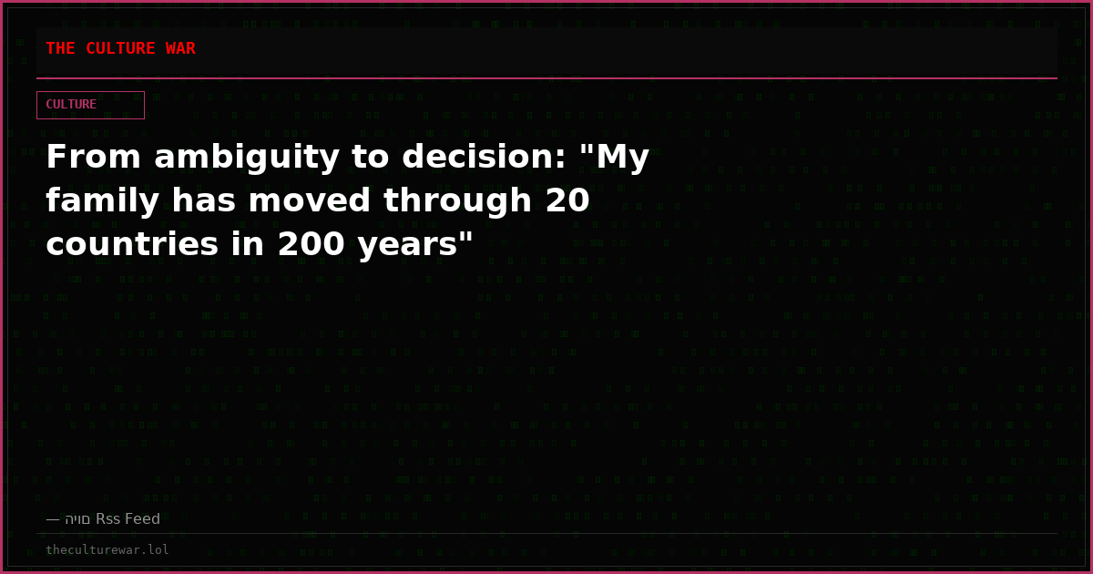 From ambiguity to decision: "My family has moved through 20 countries in 200 years"