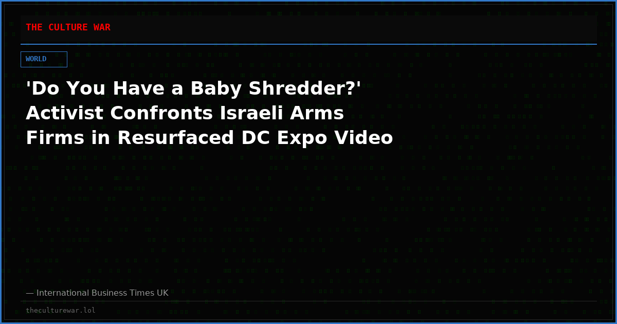 'Do You Have a Baby Shredder?' Activist Confronts Israeli Arms Firms in Resurfaced DC Expo Video