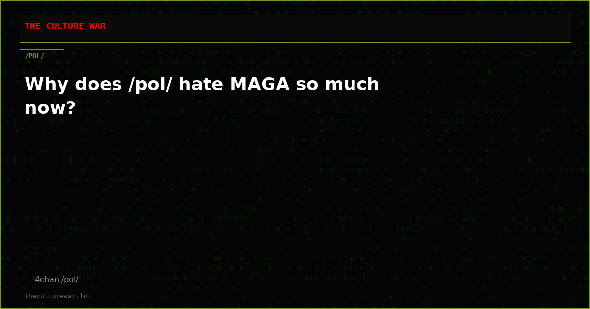 Why does /pol/ hate MAGA so much now?