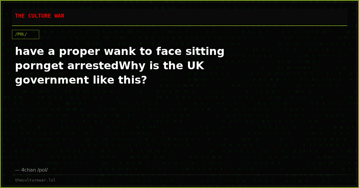 have a proper wank to face sitting pornget arrestedWhy is the UK government like this?
