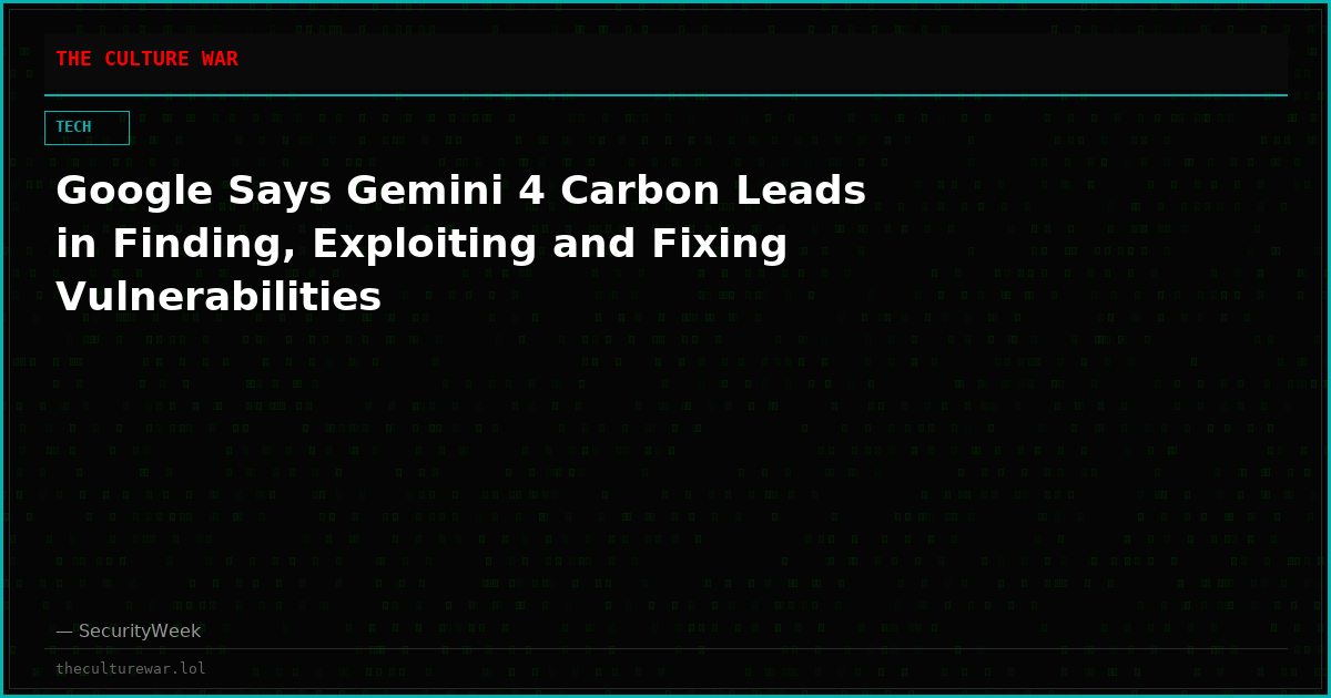 Google Says Gemini 4 Carbon Leads in Finding, Exploiting and Fixing Vulnerabilities