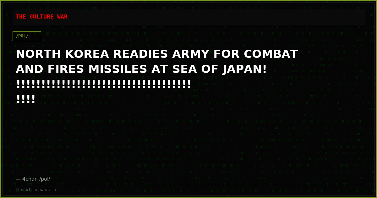 NORTH KOREA READIES ARMY FOR COMBAT AND FIRES MISSILES AT SEA OF JAPAN!!!!!!!!!!!!!!!!!!!!!!!!!!!!!!!!!!!!!!!!