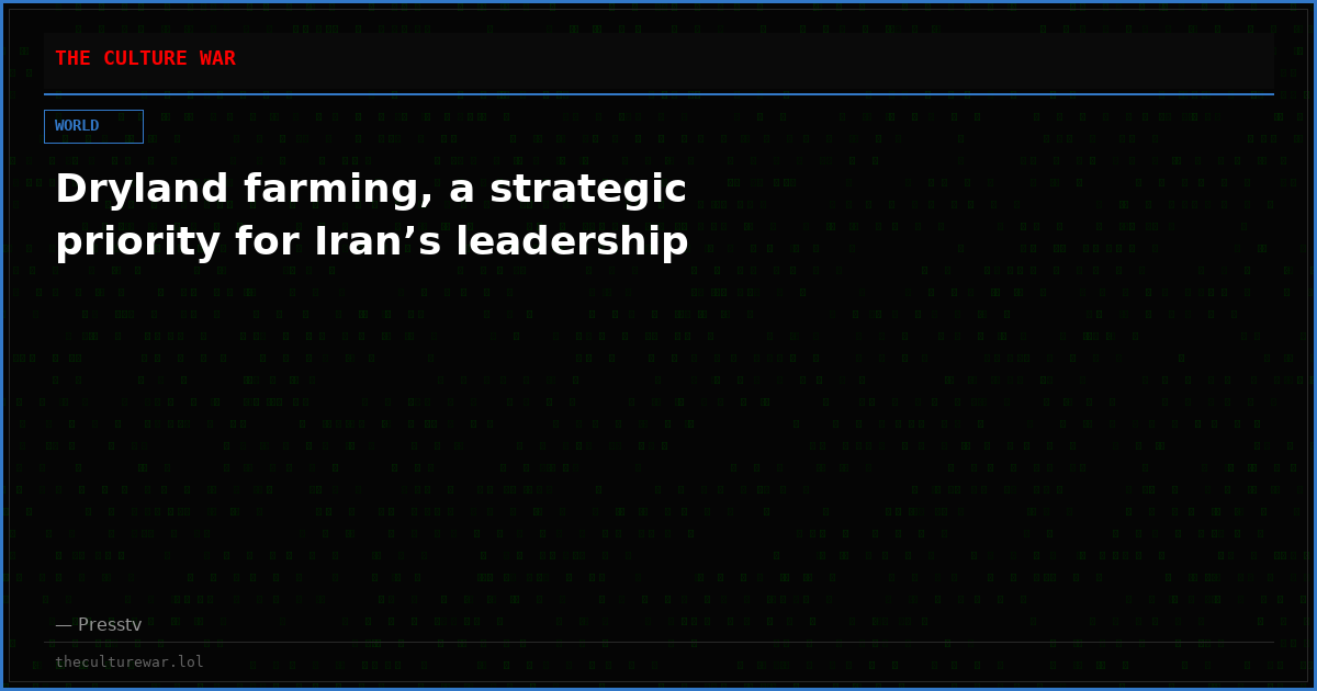 Dryland farming, a strategic priority for Iran’s leadership