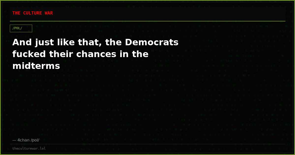 And just like that, the Democrats fucked their chances in the midterms