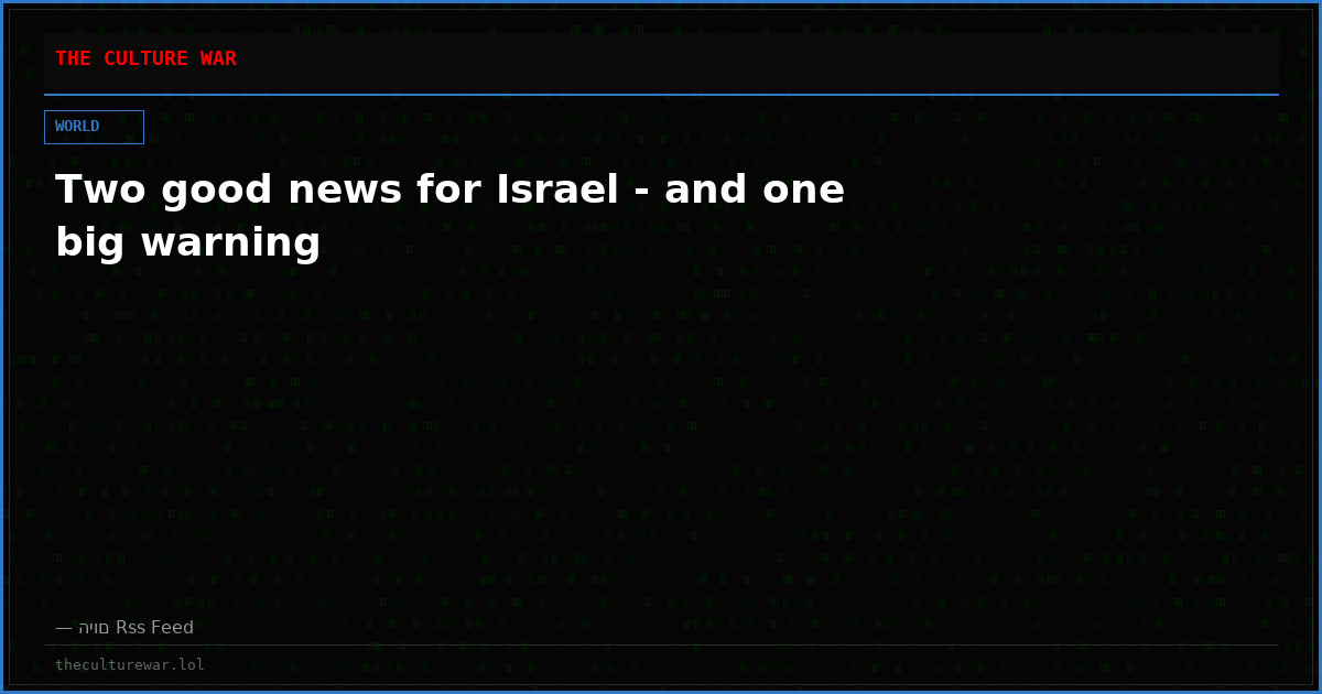 Two good news for Israel - and one big warning