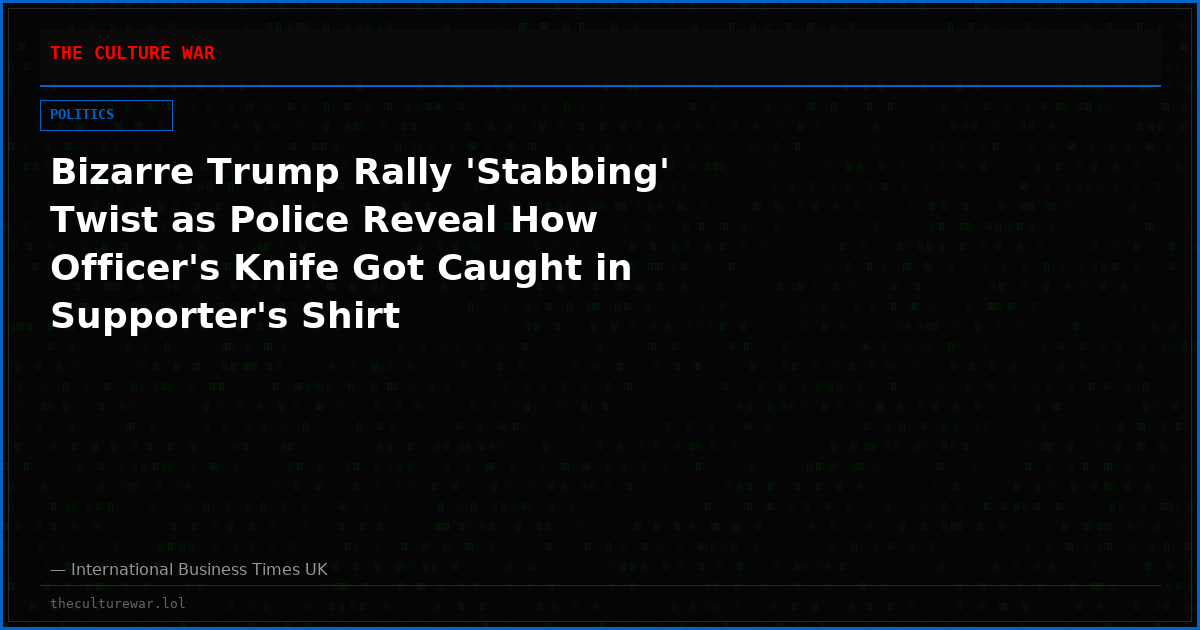 Bizarre Trump Rally 'Stabbing' Twist as Police Reveal How Officer's Knife Got Caught in Supporter's Shirt