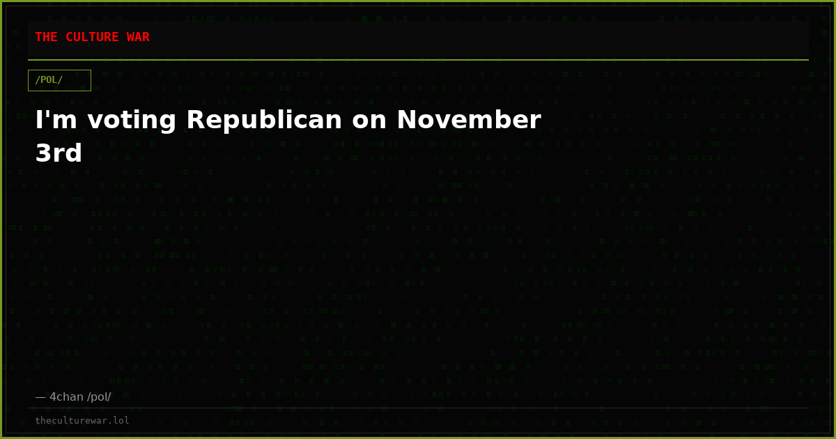I'm voting Republican on November 3rd