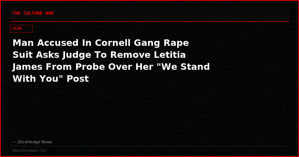 Man Accused In Cornell Gang Rape Suit Asks Judge To Remove Letitia James From Probe Over Her "We Stand With You" Post