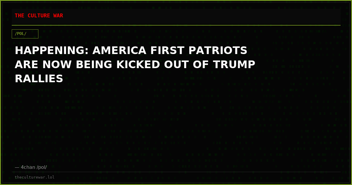 HAPPENING: AMERICA FIRST PATRIOTS ARE NOW BEING KICKED OUT OF TRUMP RALLIES