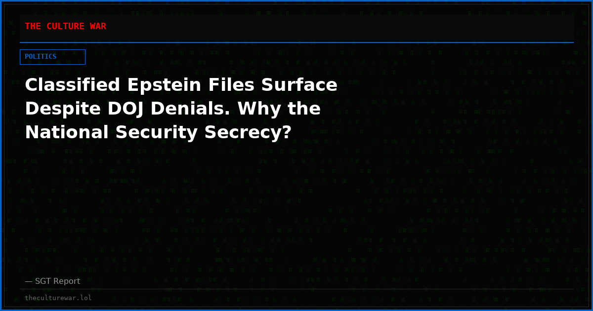 Classified Epstein Files Surface Despite DOJ Denials. Why the National Security Secrecy?