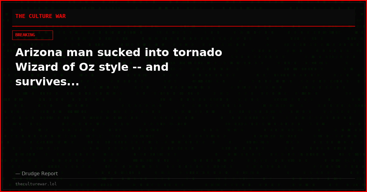 Arizona man sucked into tornado Wizard of Oz style -- and survives...