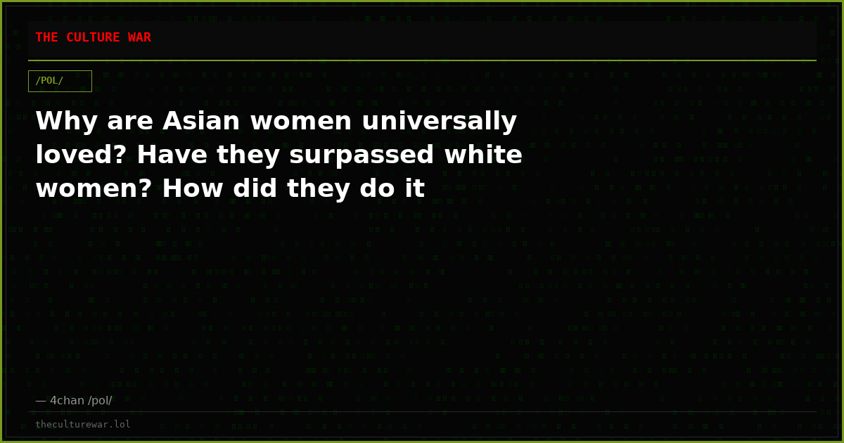 Why are Asian women universally loved? Have they surpassed white women? How did they do it