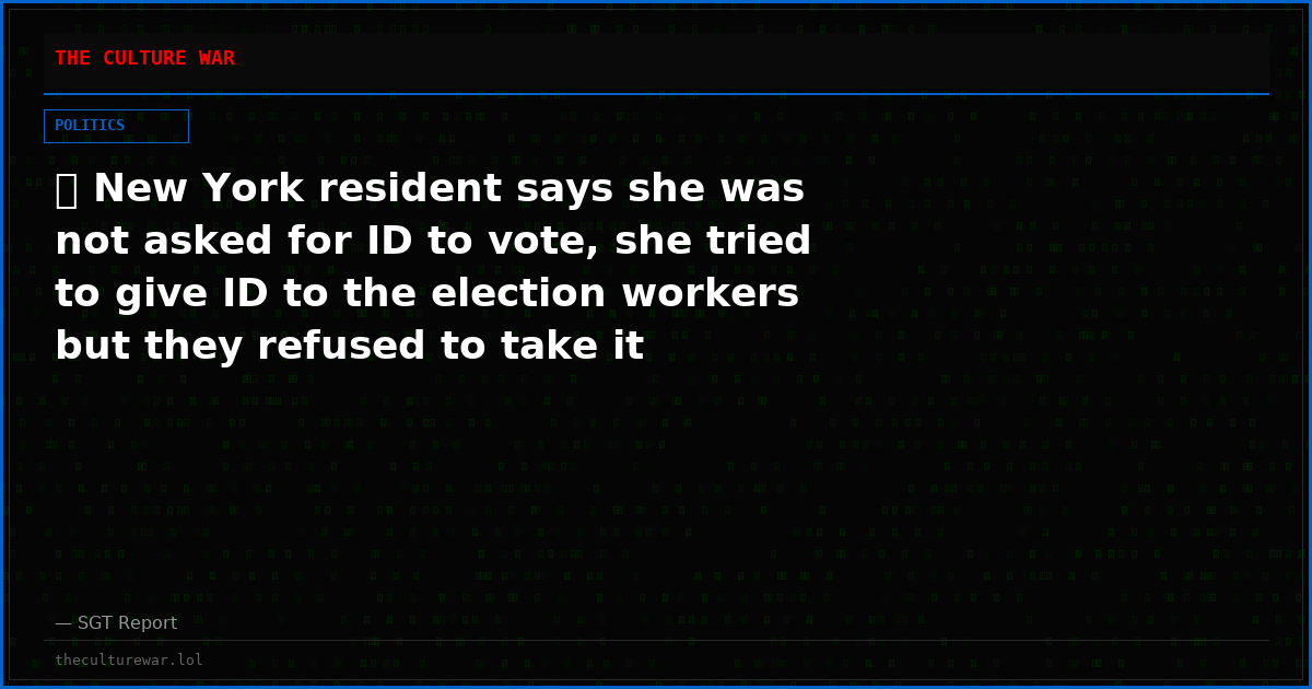 🚨 New York resident says she was not asked for ID to vote, she tried to give ID to the election workers but they refused to take it