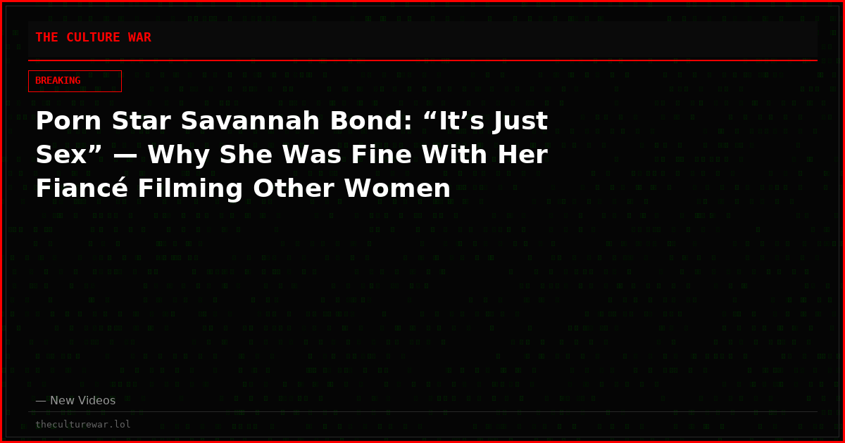 Porn Star Savannah Bond: “It’s Just Sex” — Why She Was Fine With Her Fiancé Filming Other Women