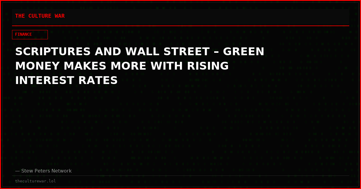 SCRIPTURES AND WALL STREET – GREEN MONEY MAKES MORE WITH RISING INTEREST RATES