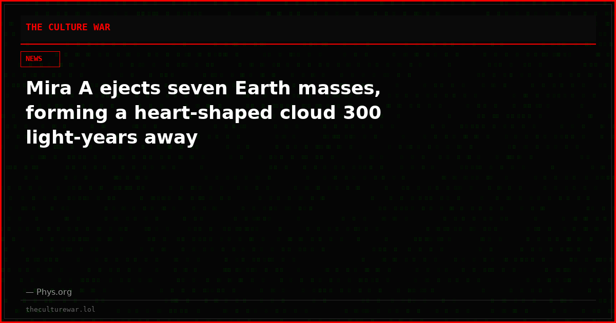 Mira A ejects seven Earth masses, forming a heart-shaped cloud 300 light-years away
