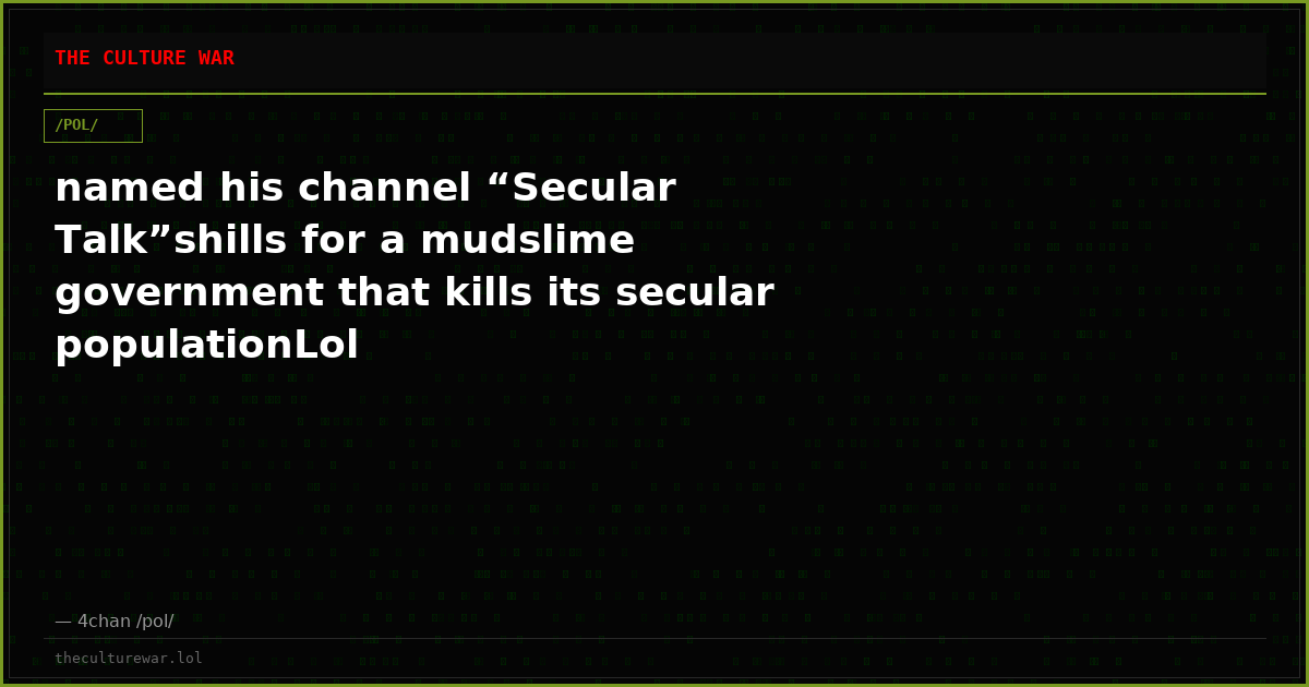 named his channel “Secular Talk”shills for a mudslime government that kills its secular populationLol