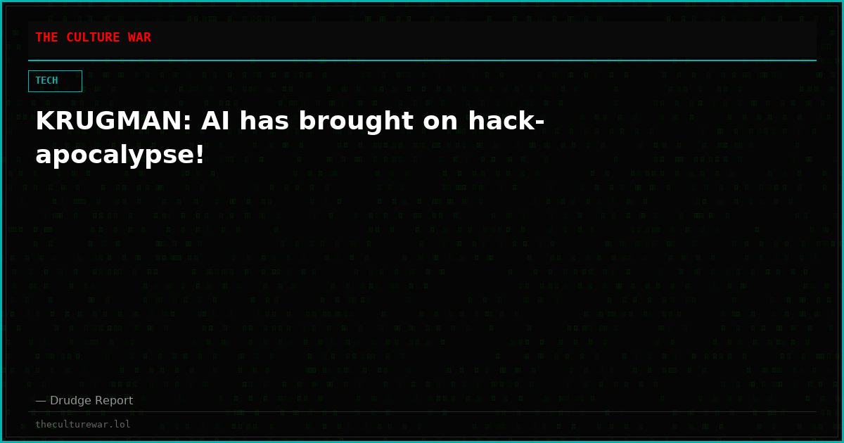KRUGMAN: AI has brought on hack-apocalypse!