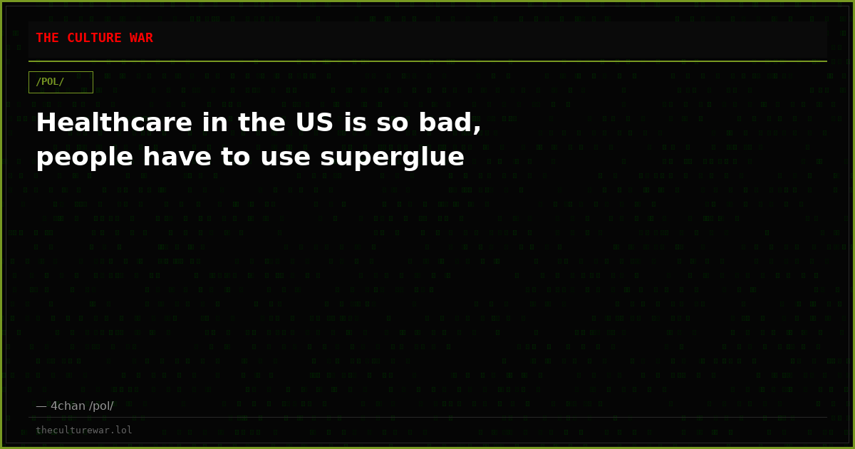 Healthcare in the US is so bad, people have to use superglue