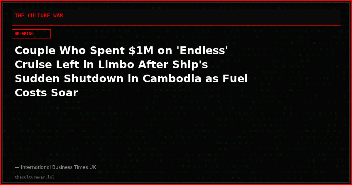 Couple Who Spent $1M on 'Endless' Cruise Left in Limbo After Ship's Sudden Shutdown in Cambodia as Fuel Costs Soar