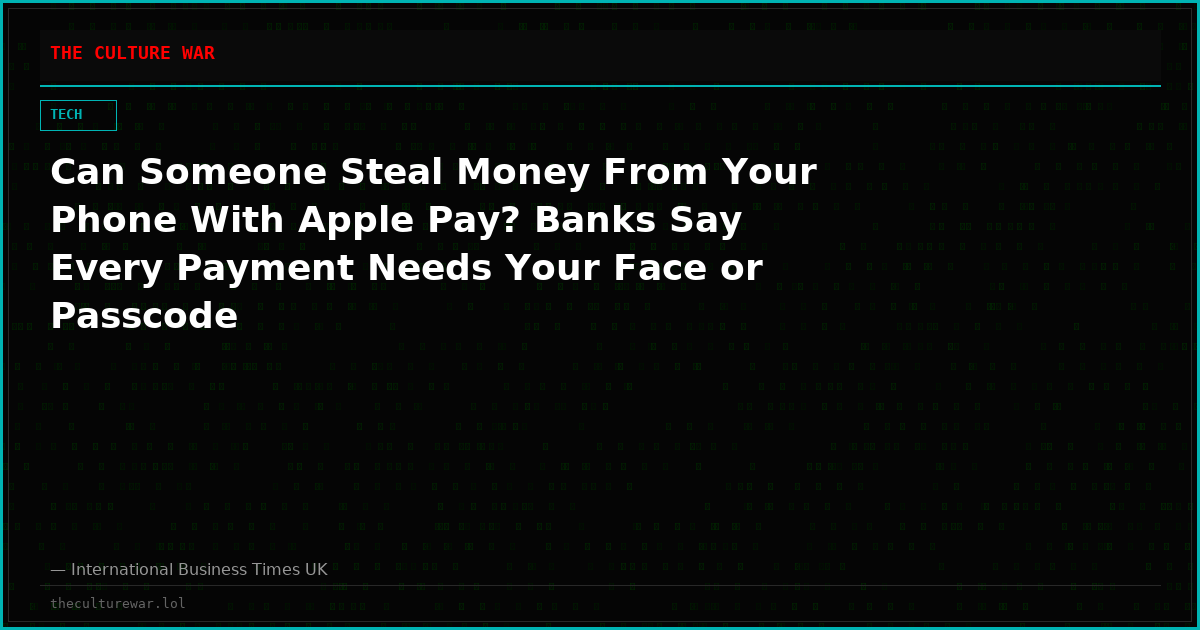Can Someone Steal Money From Your Phone With Apple Pay? Banks Say Every Payment Needs Your Face or Passcode