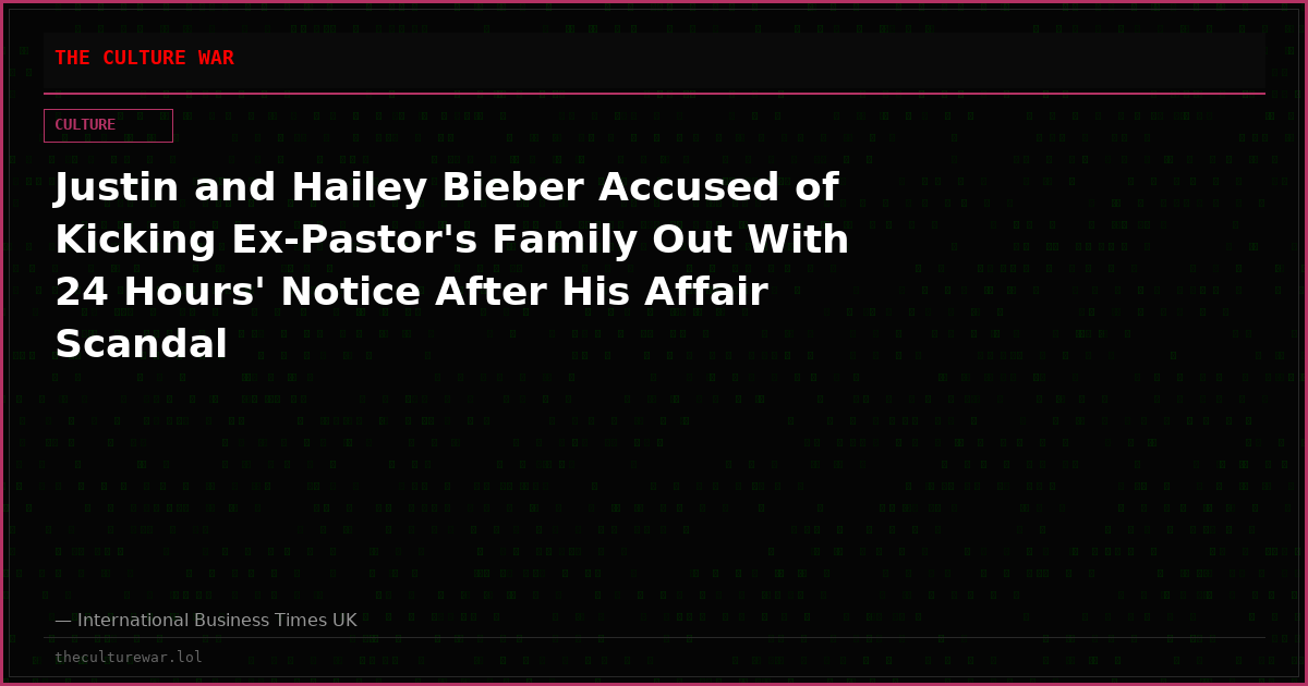 Justin and Hailey Bieber Accused of Kicking Ex-Pastor's Family Out With 24 Hours' Notice After His Affair Scandal